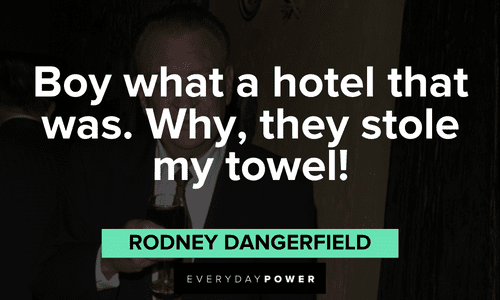 Rodney Dangerfield. The man created the one-liner and kept people