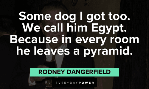 Rodney Dangerfield quotes about his dog