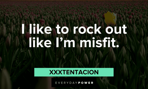 XXXTENTACION quotes about misfits