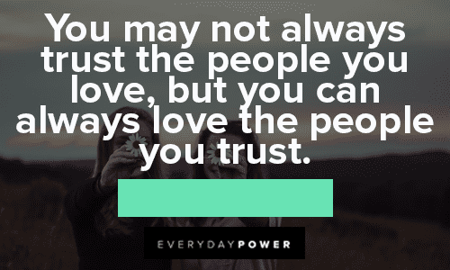 Trust No One Quotes about the people you love