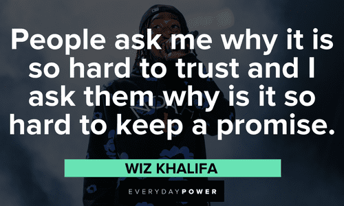 Wiz Khalifa quotes to keeping promise