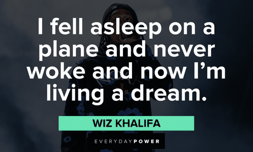Wiz Khalifa quotes about living a dream
