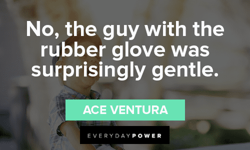 Ace Ventura Quotes About The Guy