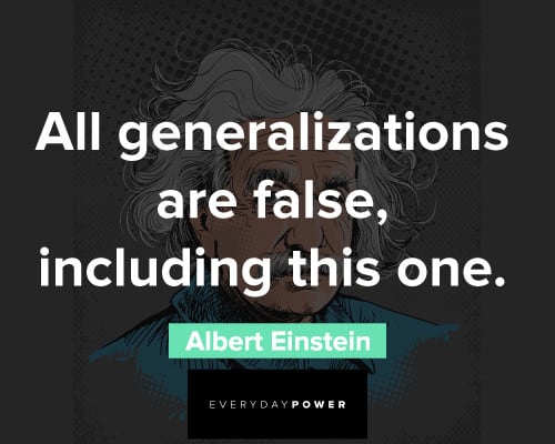 albert einstein quotes about all generalizations are false, including this one