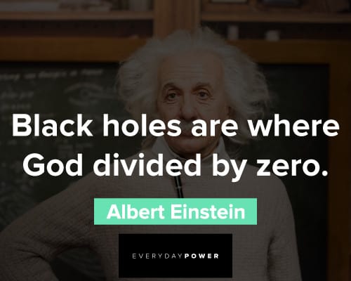 albert einstein quotes on Black holes are where God divided by zero