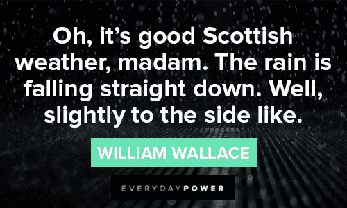 Braveheart quotes Scottish weather