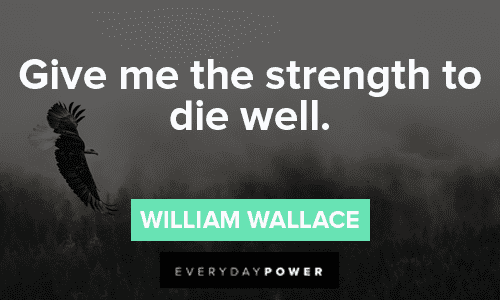 Braveheart quotes about strength to die