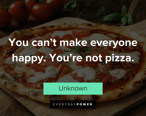 Inspirational food quotes about pizza