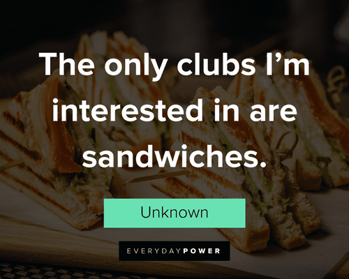 food quotes on interested in are sandwiches