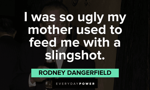 funny Rodney Dangerfield quotes about himself