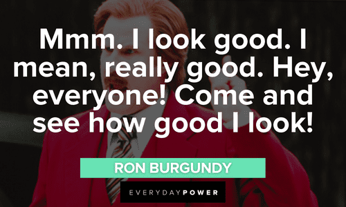 Ron Burgundy quotes about his good looks