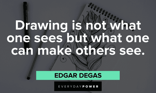 Drawing Quotes to Speak to the Artist in You  Everyday Power