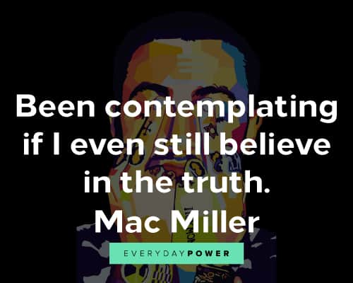 Mac Miller quotes about truth