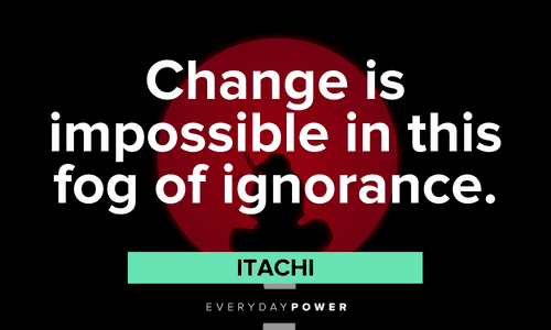 Itachi Quotes about change