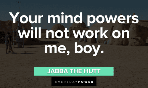 Jabba the Hutt quotes about mind powers