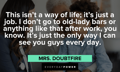 funny Mrs. Doubtfire quotes about life
