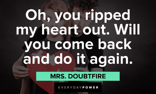 Mrs. Doubtfire quotes about heartbreak