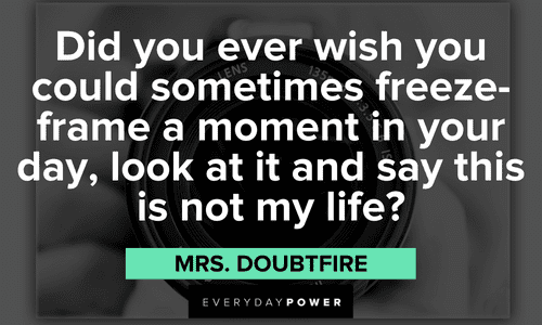 Mrs. Doubtfire quotes about life