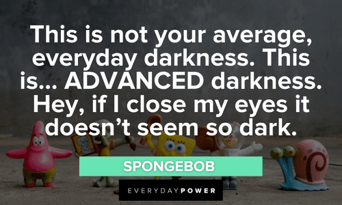 SpongeBob Quotes about darkness