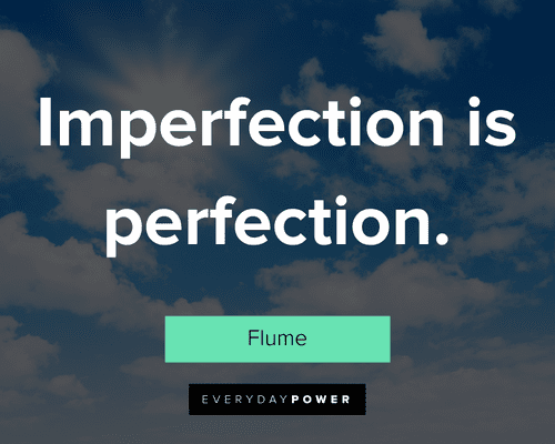Perfection Quotes on Inperfection is perfection