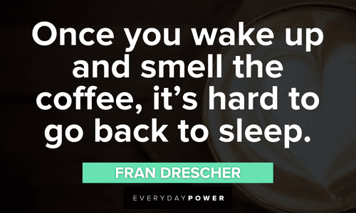 smell the Coffee Quotes