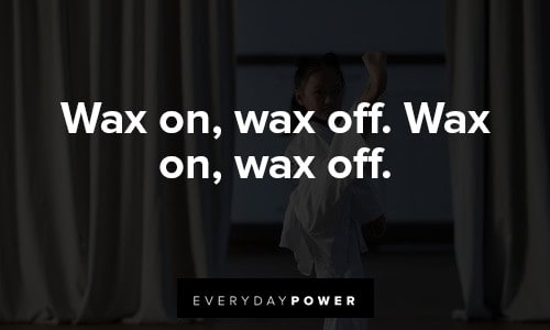 The Karate Kid quotes about wax