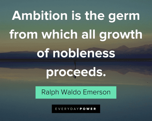 Ambition Quotes about growth of nobleness