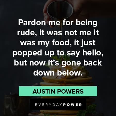 Austin Powers Quotes About food