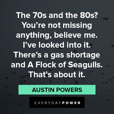 Austin Powers Quotes About 70s and 80s