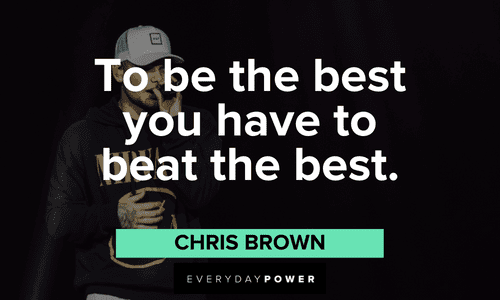 Chris Brown Quotes on being the best