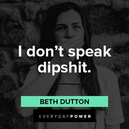 very insulting Beth Dutton Quotes