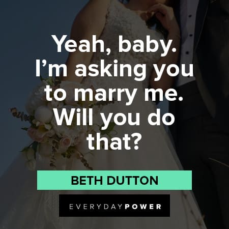 Beth Dutton Quotes About proposal