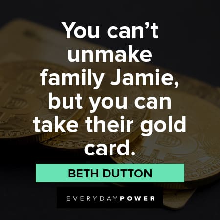 Beth Dutton Quotes About family