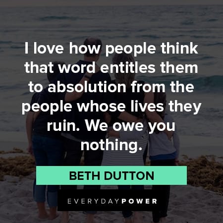 Beth Dutton Quotes About life