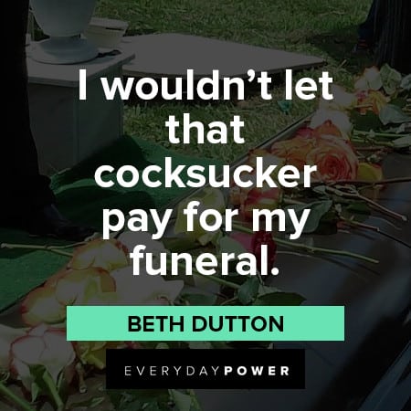 Beth Dutton Quotes About pride