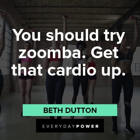 Beth Dutton Quotes About workouts