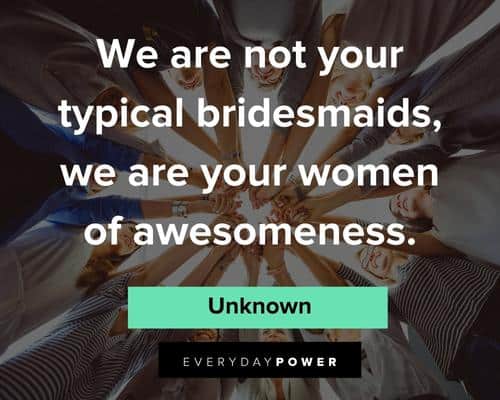 Bridesmaid Quotes About Typical Bridesmaids