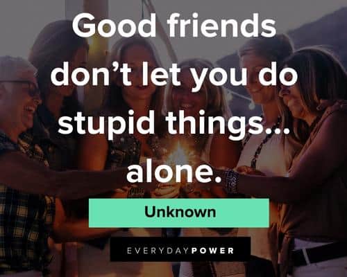 Bridesmaid Quotes About Good Friends Doing Stupid Things