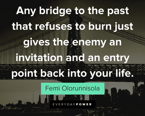 Burning Bridges Quotes about rejection of the past