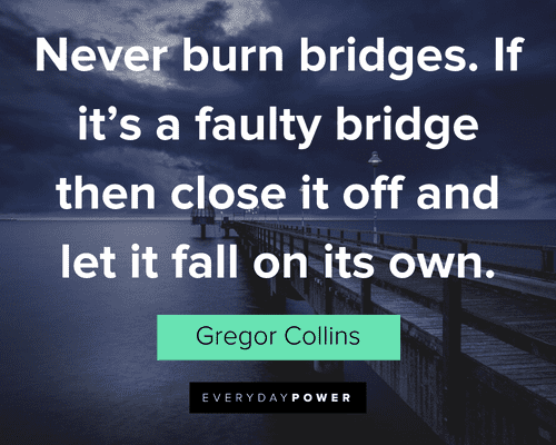 Burning Bridges Quotes about moving on