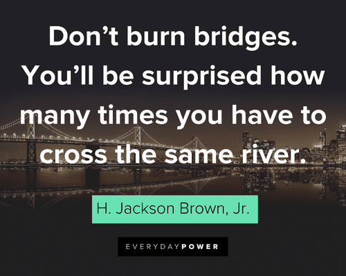 Burning Bridges Quotes about reaching back