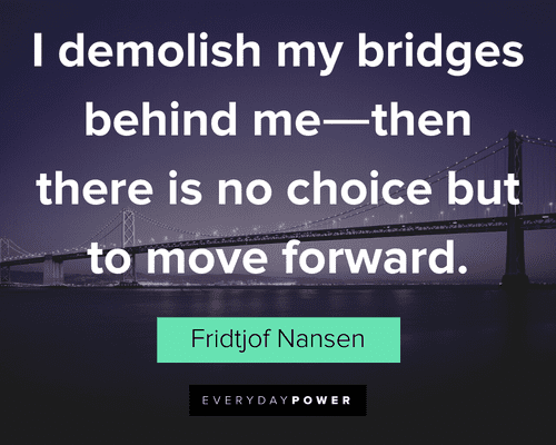 Burning Bridges Quotes about moving forward