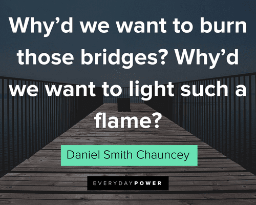 Burning Bridges Quotes about staying in touch