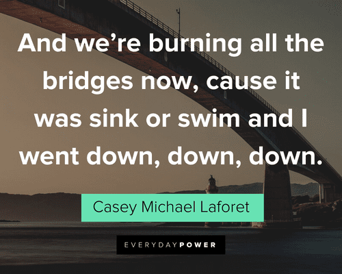 Interesting Burning Bridges Quotes