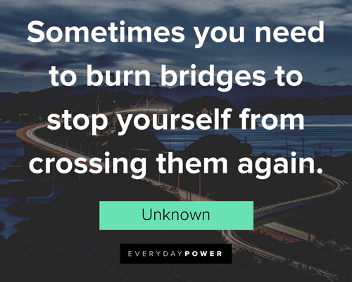 Burning Bridges Quotes about prevention