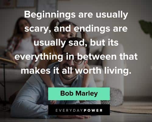 Bob Marley Quotes About Beginnings and Endings