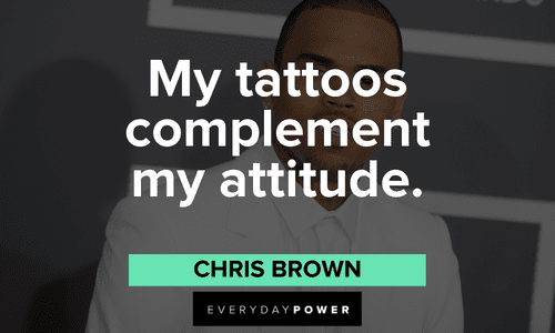 Chris Brown Quotes about his tattoos