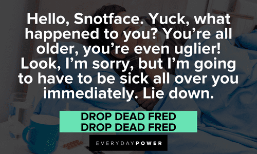 Drop Dead Fred quotes about snotface