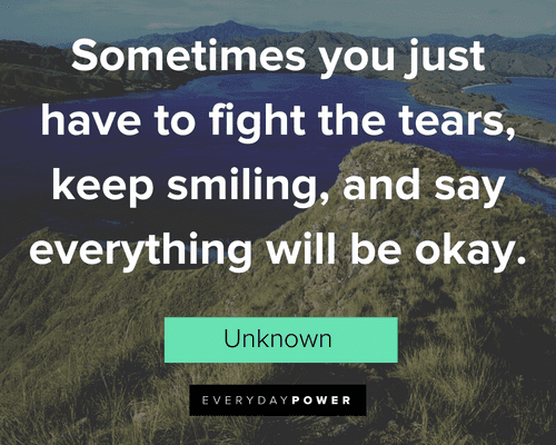 Everything Will Be Okay Quotes about fighting tears