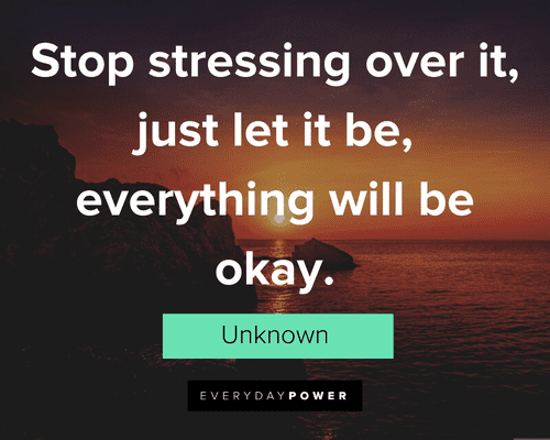 Everything Will Be Okay Quotes about stress